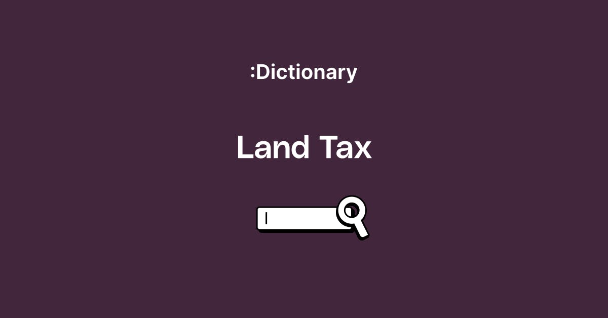 What is Land Tax? Different